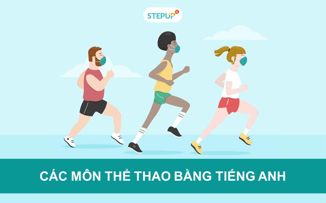 Từ vựng những môn thể thao bởi tiếng anh có thể bạn ko biết